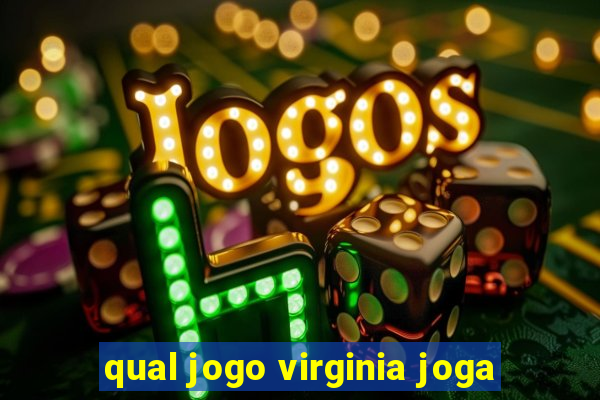 qual jogo virginia joga