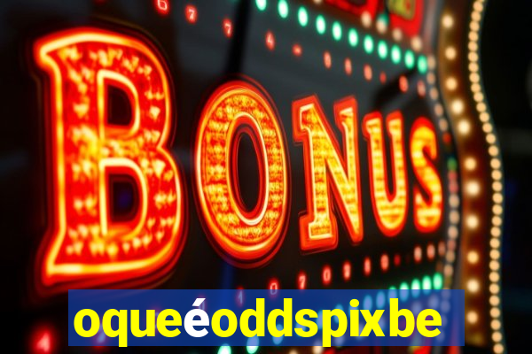 oqueéoddspixbet