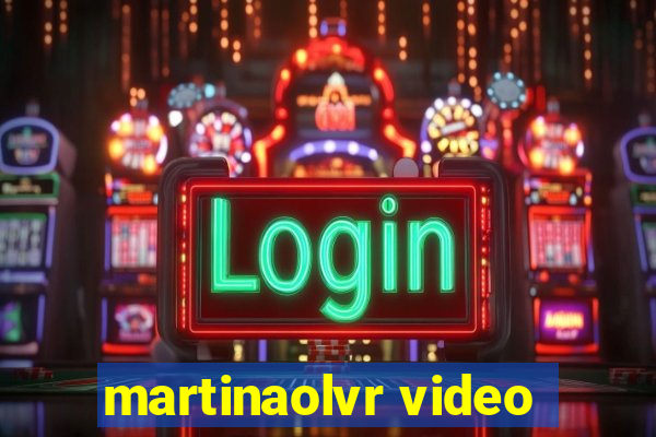 martinaolvr video