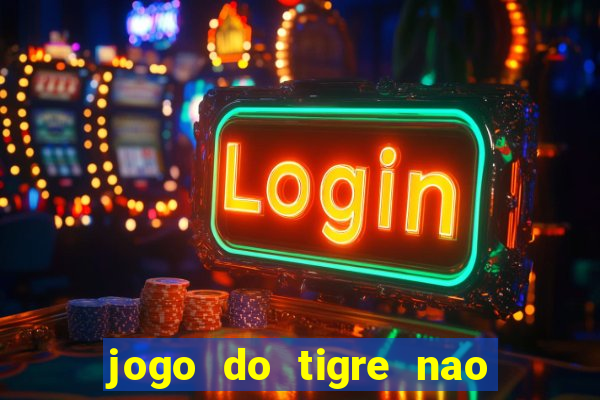 jogo do tigre nao esta pagando