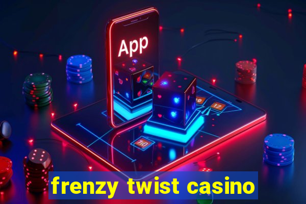 frenzy twist casino