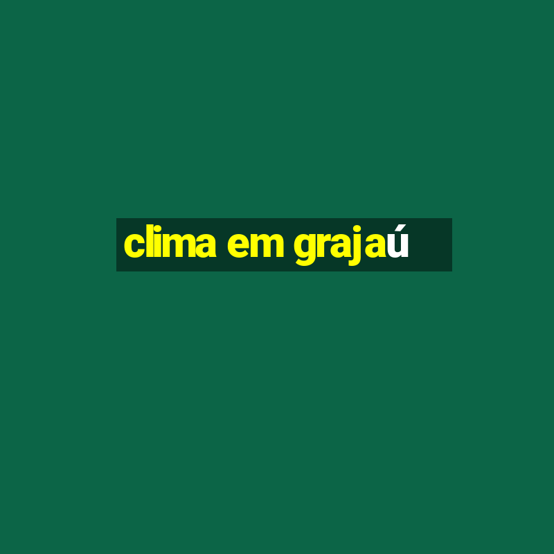 clima em grajaú