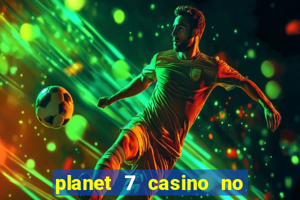 planet 7 casino no deposit bonus codes