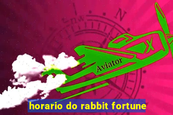 horario do rabbit fortune