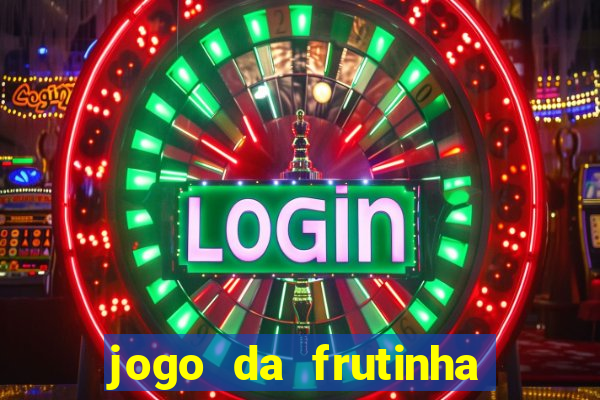 jogo da frutinha que paga dinheiro