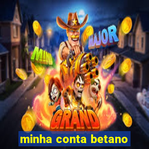 minha conta betano