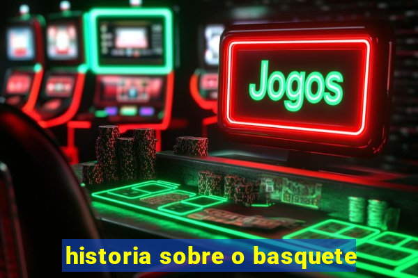 historia sobre o basquete