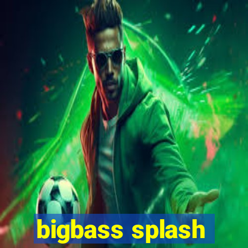 bigbass splash