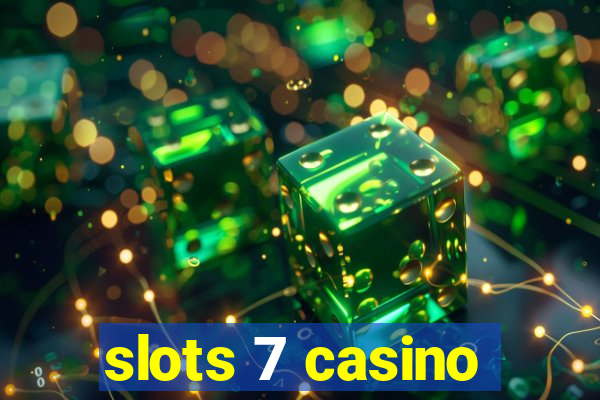 slots 7 casino