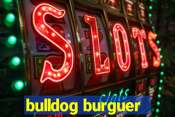 bulldog burguer