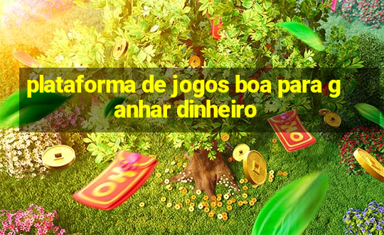 plataforma de jogos boa para ganhar dinheiro