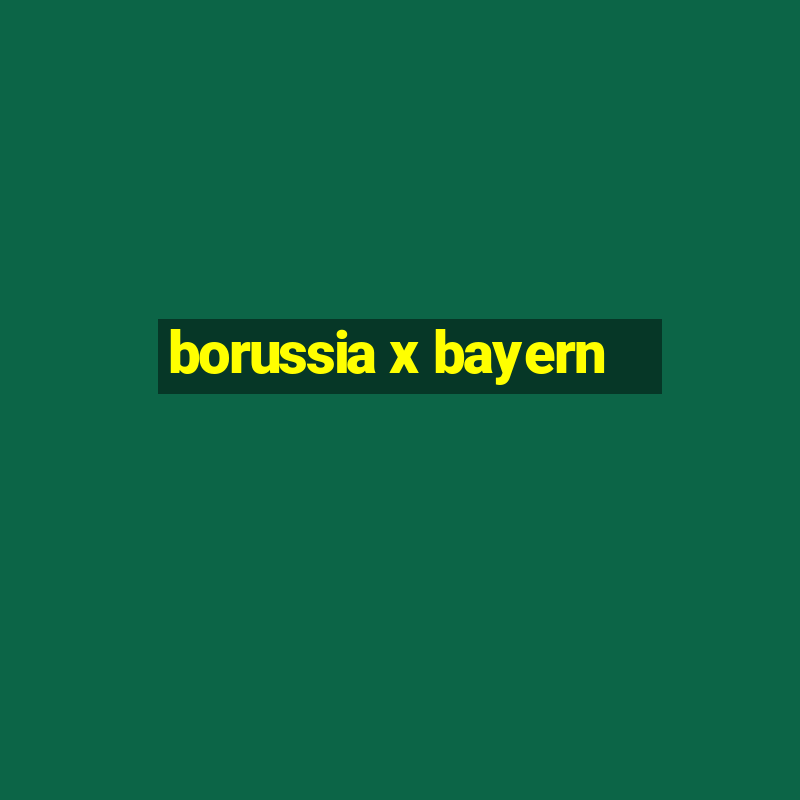 borussia x bayern