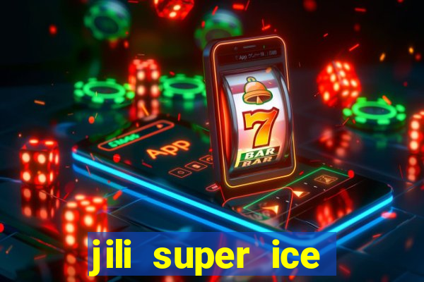 jili super ice slot machine