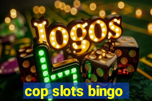 cop slots bingo