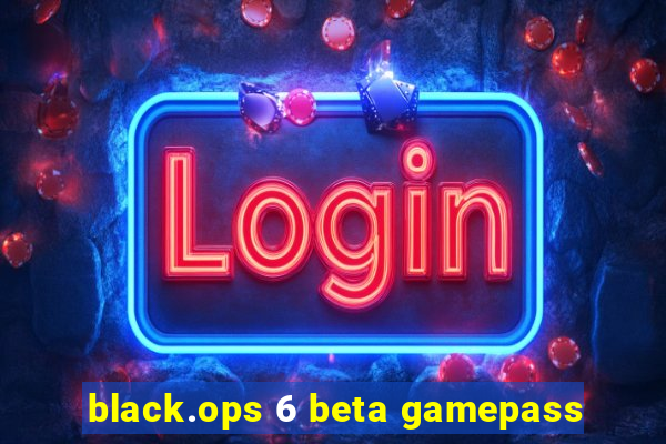 black.ops 6 beta gamepass