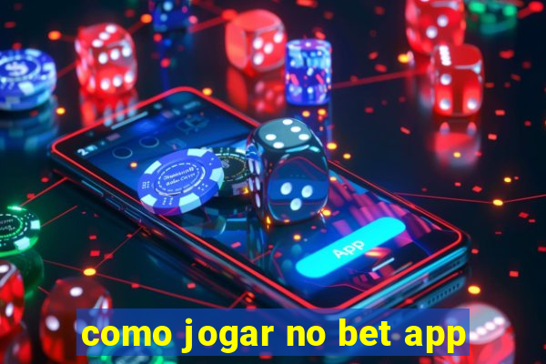 como jogar no bet app