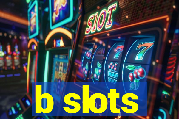 b slots