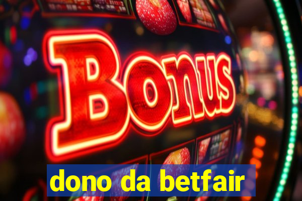 dono da betfair