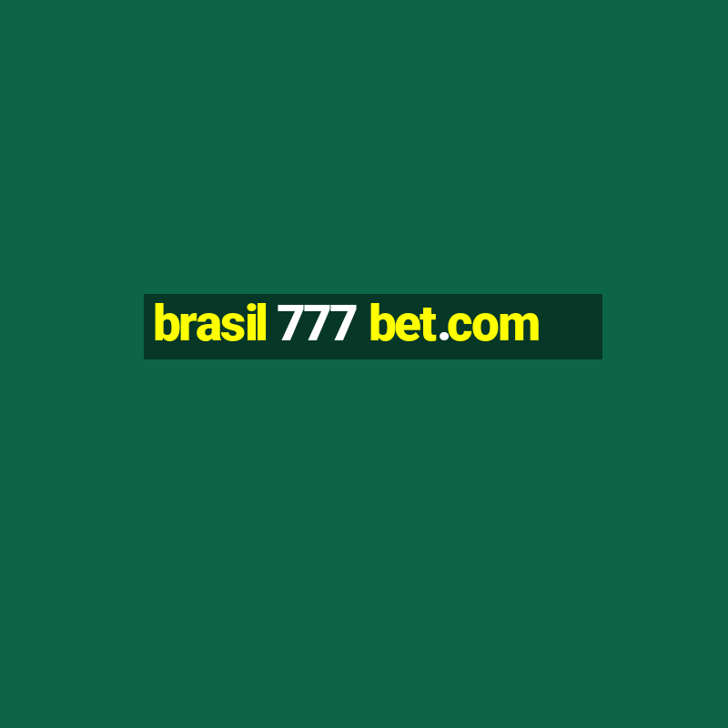 brasil 777 bet.com