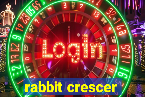 rabbit crescer