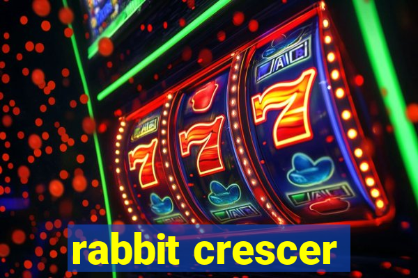 rabbit crescer