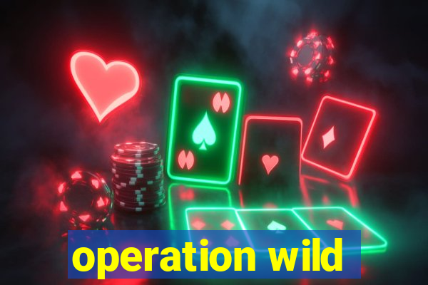 operation wild