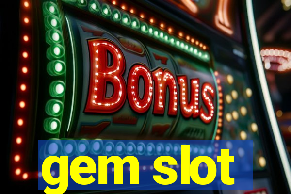 gem slot