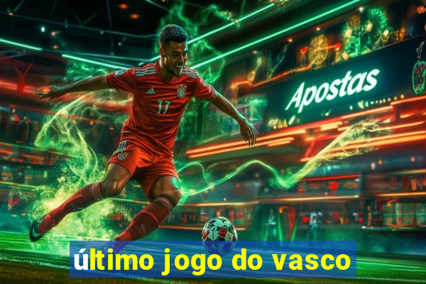 último jogo do vasco