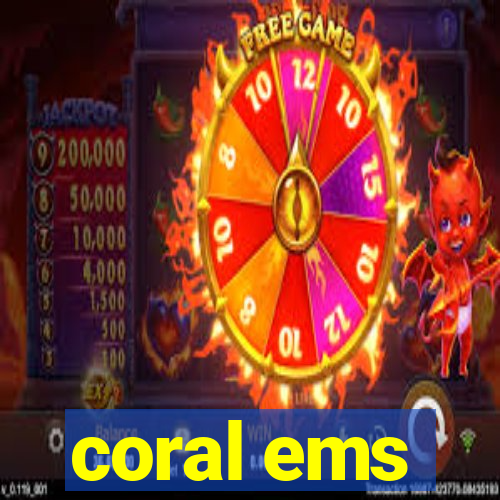 coral ems