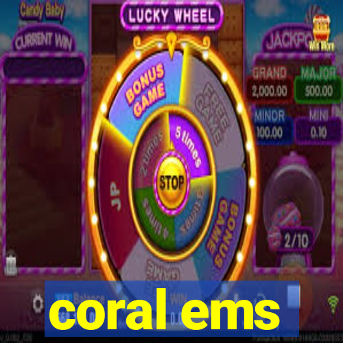 coral ems