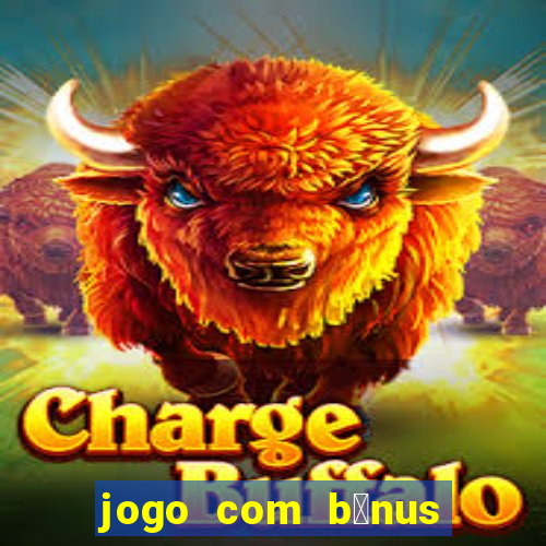 jogo com b么nus sem dep贸sito