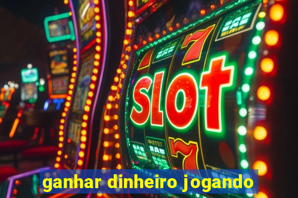 ganhar dinheiro jogando