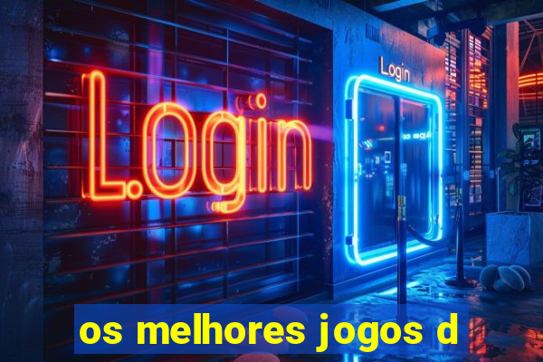 os melhores jogos d