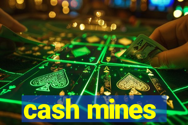 cash mines