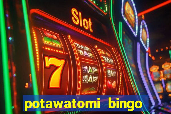 potawatomi bingo and casino