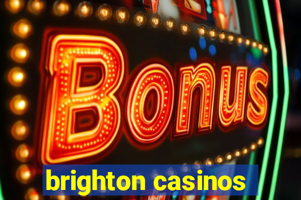 brighton casinos