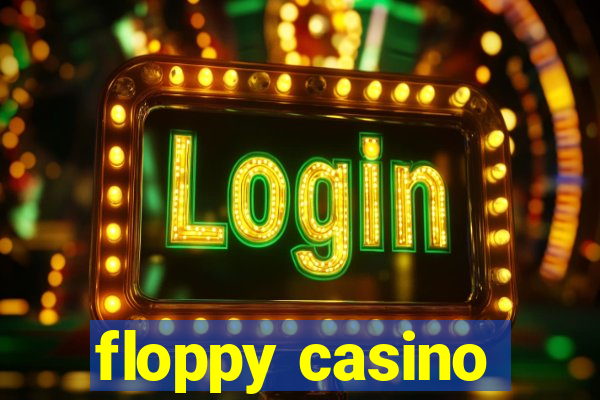 floppy casino