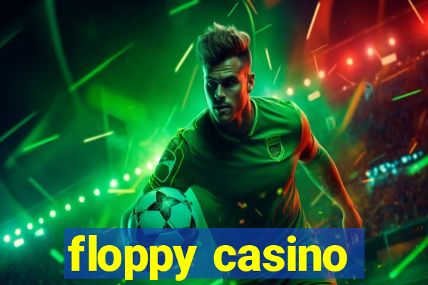 floppy casino