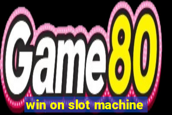 win on slot machine