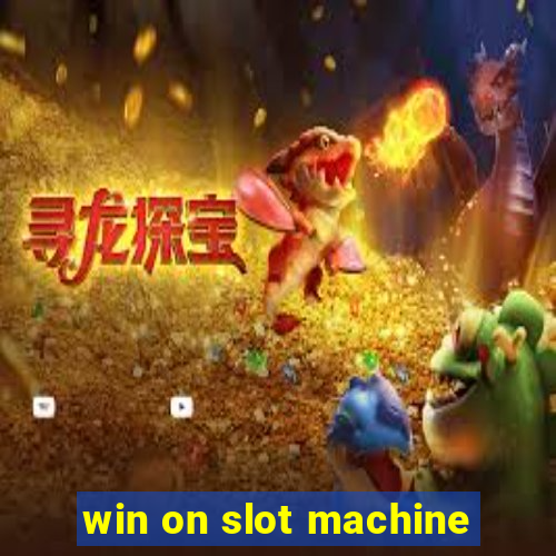 win on slot machine