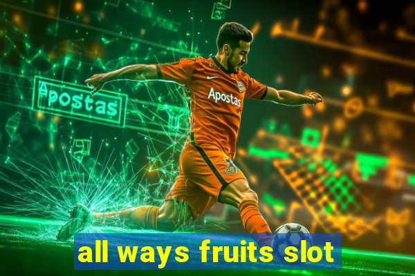 all ways fruits slot