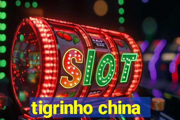 tigrinho china