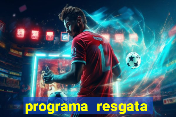 programa resgata brasil é confiável