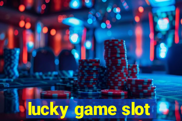 lucky game slot