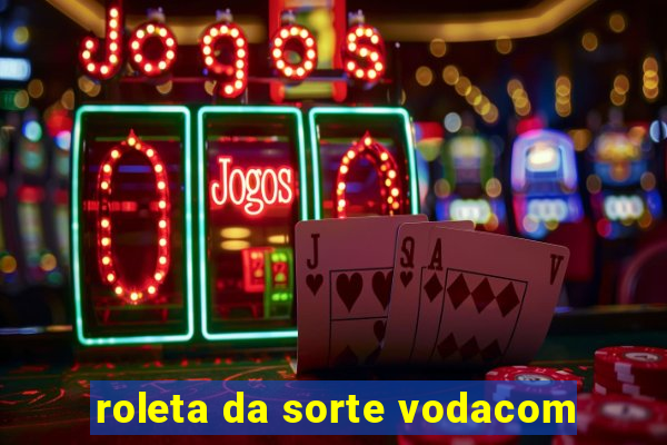 roleta da sorte vodacom