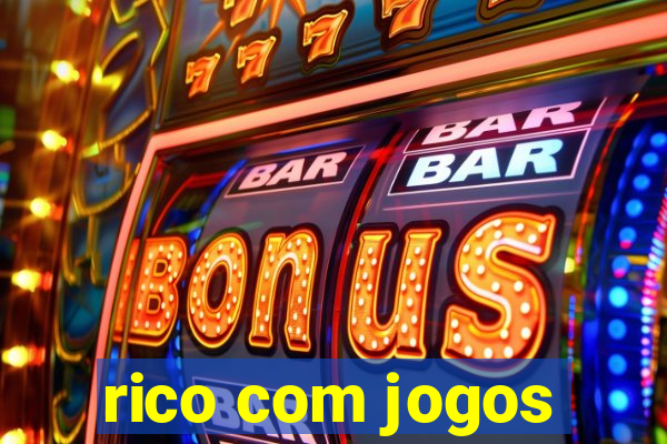 rico com jogos