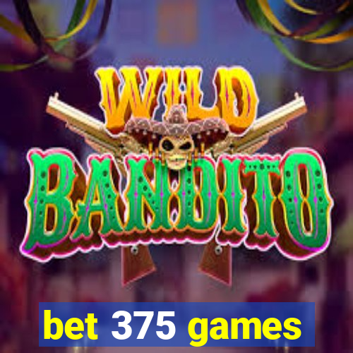 bet 375 games