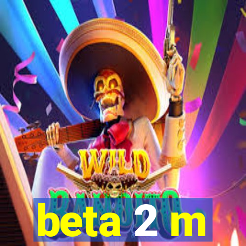 beta 2 m