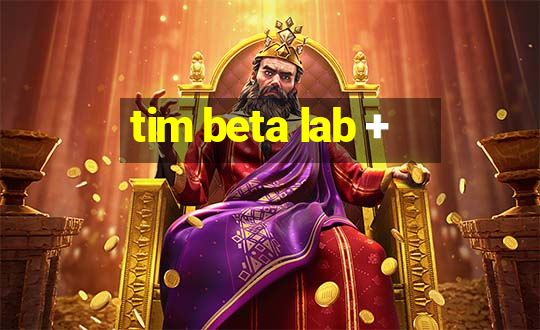 tim beta lab +