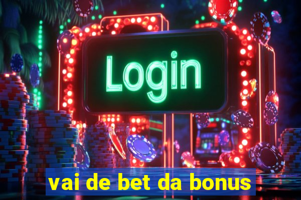 vai de bet da bonus